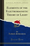 Cover: Elements of the Electromagnetic Theory of Light - Forgotten Books