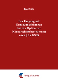 Abbildung von: Der Umgang mit Ergänzungsbilanzen bei der Option zur Körperschaftsbesteuerung nach § 1a KStG - Kovac, Dr. Verlag