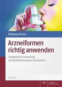 Abbildung von: Arzneiformen richtig anwenden - Deutscher Apotheker Verlag