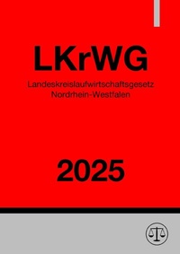 Abbildung von: Landeskreislaufwirtschaftsgesetz - LKrWG NRW 2025 - epubli