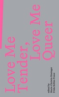 Cover: Love Me Tender, Love Me Queer - edition mono/monochrom