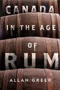 Abbildung von: Canada in the Age of Rum - McGill-Queen's University Press