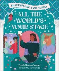 Abbildung von: All the World's Your Stage Shakespeare for Today - DK Children