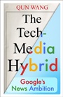 Cover: The Tech-Media Hybrid - Columbia University Press