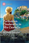 Cover: Forbidden Cinderella in His Castello - Harlequin Romance
