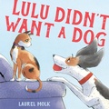 Cover: Lulu Didn't Want a Dog - Random House Inc