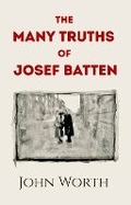 Cover: The Many Truths of Josef Batten - John Worth