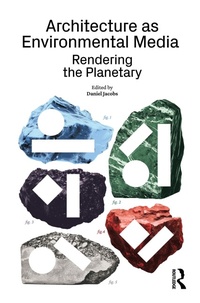 Enlarge image Cover: Architecture as Environmental Media - Routledge