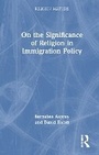 Cover: On the Significance of Religion in Immigration Policy - Routledge