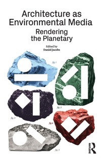 Enlarge image Cover: Architecture as Environmental Media - Routledge