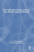 Cover: Well Educated: Leading Schools with Wonder, Joy and Wisdom - Routledge
