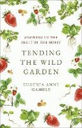Cover: Tending the Wild Garden - Westminster John Knox Press