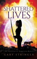 Cover: Shattered Lives (The Salvation of Tempestria, #6) - Gary Stringer