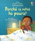 Cover: Perch&eacute; (a volte) ho paura? - Sollevo e scopro. Primissimi perch&eacute;;Usborne