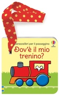 Cover: Dov'&egrave; il mio trenino? Carezzalibri per il passeggino - Carezzalibri;Usborne