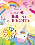 Cover: Lavoretti e attivit&agrave; con gli unicorni - Lavoretti e attivit&agrave;;Usborne