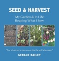 Cover: Seed Time And Harvest: My Garden & In Life: Reaping What I Sow - NewGenerationPublishing