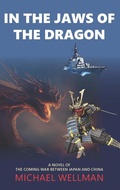 Cover: In the Jaws of the Dragon: A tense and powerful novel of the coming war between Japan and China - NewGenerationPublishing