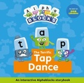 Cover: The Terrific Tap Dance: An Interactive Alphablocks Storybook - Sweet Cherry Publishing