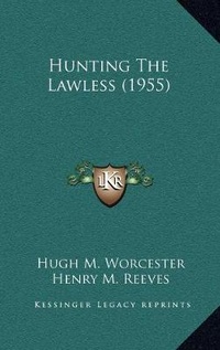 Enlarge image Cover: Hunting The Lawless (1955) - Kessinger Publishing
