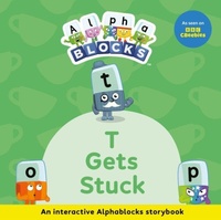 Enlarge image Cover: T Gets Stuck: An Interactive Alphablocks Storybook - Sweet Cherry Publishing