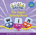 Cover: The Super Speedy Race: An Interactive Alphablocks Storybook - Sweet Cherry Publishing