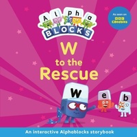 Enlarge image Cover: W to the Rescue: An Interactive Alphablocks Storybook - Sweet Cherry Publishing