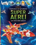 Cover: Superaerei. Con adesivi - Costruisco con gli adesivi;Usborne