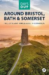 Abbildung von: Days Out Around Bristol, Bath & Somerset - Bristol Books CIC