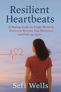 Cover: Resilient Heartbeats: A Healing Guide for Single Moms to Overcome Burnout, Stay Motivated, and Find Joy Again (Brave Rebuild Series, #1) - Novane Publishing, LLC