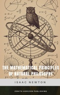 Cover: The Mathematical Principles of Natural Philosophy - Zenith Horizon Publishing