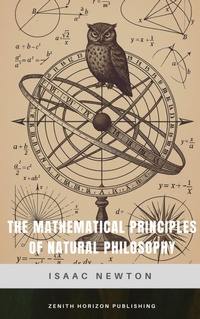 Enlarge image Cover: The Mathematical Principles of Natural Philosophy - Zenith Horizon Publishing