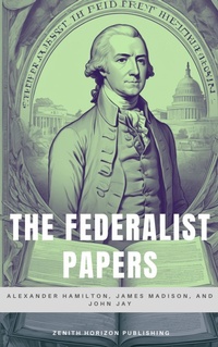 Enlarge image Cover: The Federalist Papers - Zenith Horizon Publishing