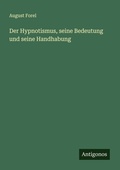 Cover: Der Hypnotismus, seine Bedeutung und seine Handhabung - Antigonos Verlag