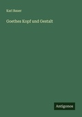 Cover: Goethes Kopf und Gestalt - Antigonos Verlag