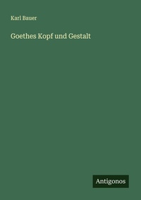 Enlarge image Cover: Goethes Kopf und Gestalt - Antigonos Verlag
