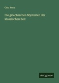 Cover: Die griechischen Mysterien der klassischen Zeit - Antigonos Verlag