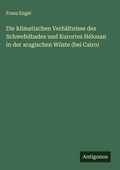 Cover: Die klimatischen Verhaeltnisse des Schwefelbades und Kurortes Helouan in der aragischen Wueste (bei Cairo) - Antigonos Verlag