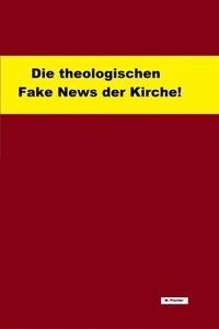Abbildung von: Die theologischen Fake News der Kirche! - neobooks