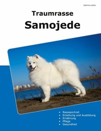 Abbildung von: Traumrasse Samojede - BoD - Books on Demand