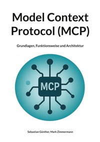 Enlarge image Cover: Model Context Protocol (MCP) - BoD - Books on Demand