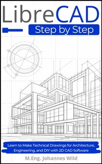 Enlarge image Cover: LibreCAD | Step by Step - M.Eng. Johannes Wild