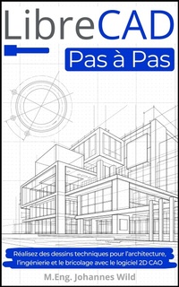 Enlarge image Cover: LibreCAD | Pas à Pas - M.Eng. Johannes Wild