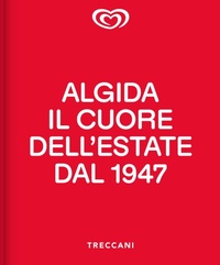 Abbildung von: Algida. Il cuore dell'estate dal 1947 - Treccani libri d'arte;Treccani