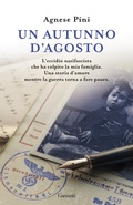 Cover: Un autunno d'agosto. L'eccidio nazifascista che ha colpito la mia famiglia. Una storia d'amore mentre la guerra torna a fare paura - Elefanti bestseller;Garzanti