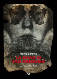 Abbildung von: La belva di San Gregorio. Il caso Rina Fort. 1946 - Nero 900;Giunti Editore