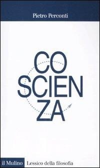 Enlarge image Cover: Coscienza - Lessico della filosofia;Il Mulino