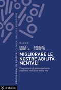 Cover: Migliorare le nostre abilit&agrave; mentali. Programmi di potenziamento cognitivo nell'arco della vita - Psicologia in pratica;Il Mulino