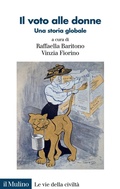 Cover: Il voto alle donne. Una storia globale - Le vie della civilt&agrave;;Il Mulino