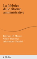 Cover: La fabbrica delle riforme amministrative - Percorsi;Il Mulino